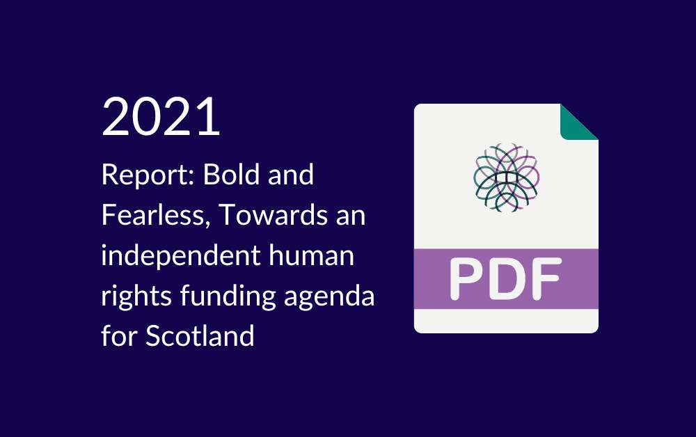Report: Bold and fearless, Towards an independent human rights funding agenda for Scotland