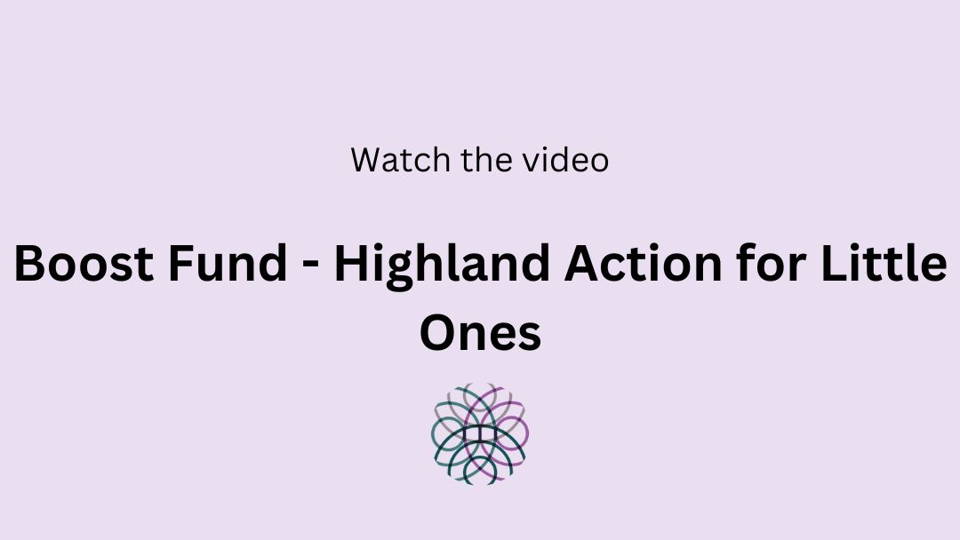 Boost Fund - Highland Action for Little Ones